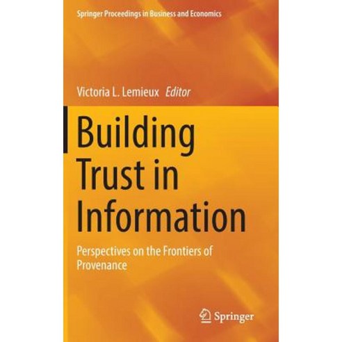 Building Trust in Information: Perspectives on the Frontiers of Provenance Hardcover, Springer
