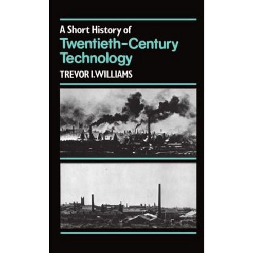 A Short History of Twentieth-Century Technology C. 1900 - C. 1950 Hardcover, OUP Oxford