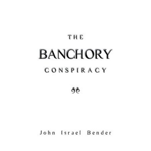 The Banchory Conspiracy Paperback, Authorhouse
