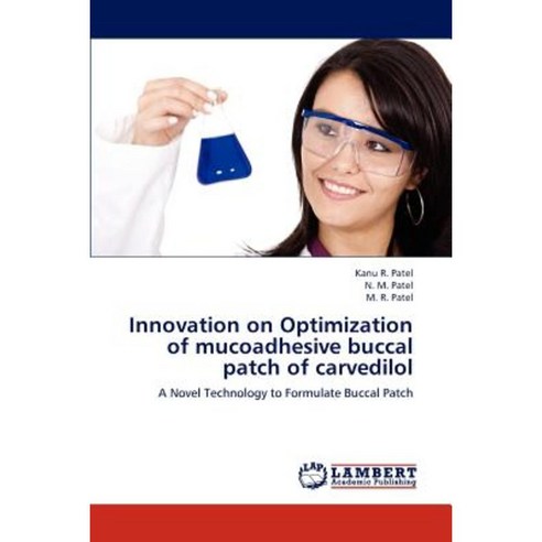 Innovation on Optimization of Mucoadhesive Buccal Patch of Carvedilol Paperback, LAP Lambert Academic Publishing