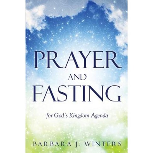 Prayer and Fasting for God''s Kingdom Agenda Paperback, Xulon Press