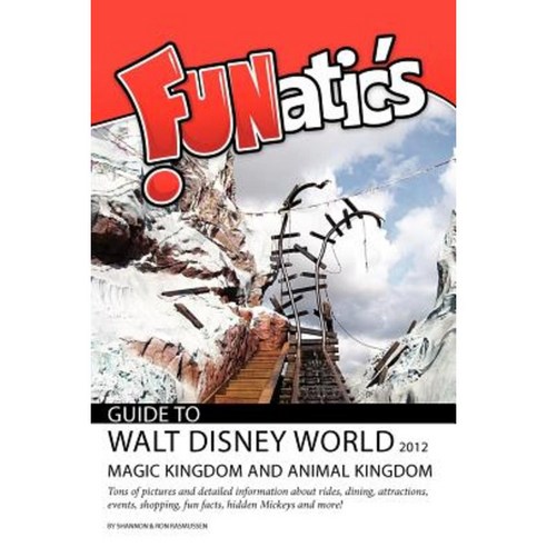 Funatics Guide to Walt Disney World 2012: Magic Kingdom & Animal Kingdom Paperback, Global Software Solutions