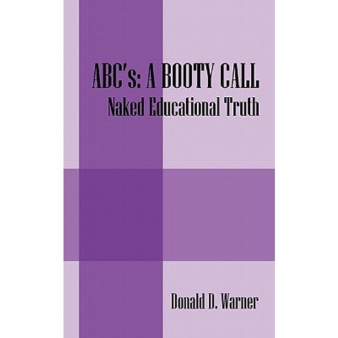 ABC''s: A Booty Call: Naked Educational Truth Paperback, Outskirts Press