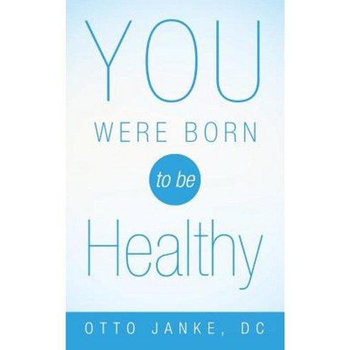 You Were Born to Be Healthy Paperback, Archway Publishing