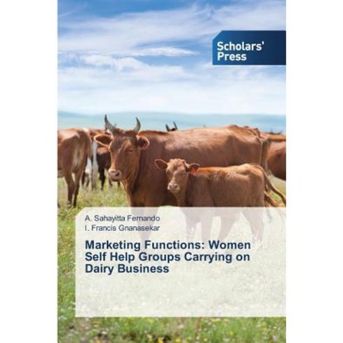 Marketing Functions: Women Self Help Groups Carrying on Dairy Business Paperback, Scholars'' Press