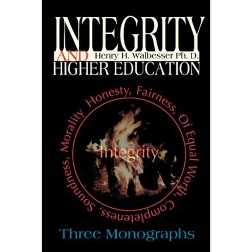 Integrity and Higher Education: Three Monographs Paperback, Writers Club Press
