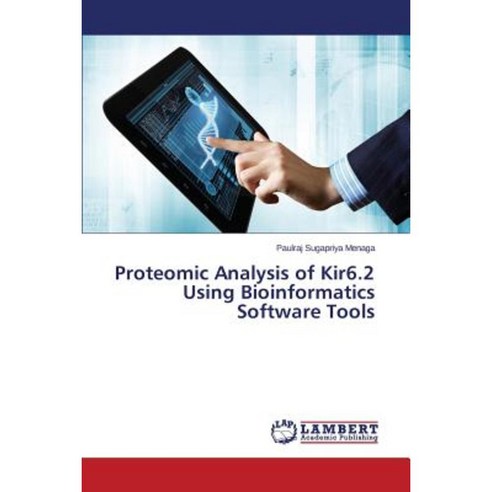 Proteomic Analysis of Kir6.2 Using Bioinformatics Software Tools Paperback, LAP Lambert Academic Publishing