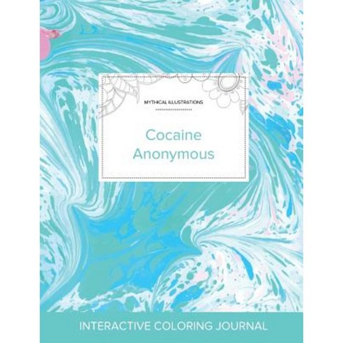 Adult Coloring Journal: Cocaine Anonymous (Mythical Illustrations Turquoise Marble) Paperback, Adult Coloring Journal Press
