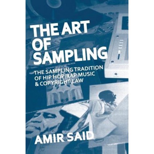 The Art of Sampling: The Sampling Tradition of Hip Hop/Rap Music and Copyright Law Paperback, Superchamp Books