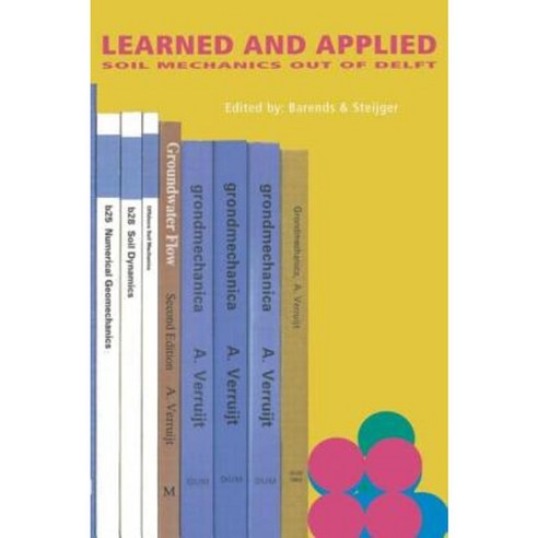Learned and Applied Soil Mechanics: A Tribute to Dr Arnold Verruijt Tud Hardcover, Taylor & Francis Group