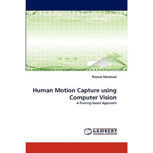 Human Motion Capture Using Computer Vision Paperback, LAP Lambert Academic Publishing