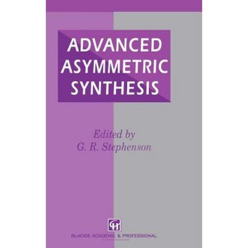 Advanced Asymmetric Synthesis: State-Of-The-Art and Future Trends in Feature Technology Hardcover, Springer