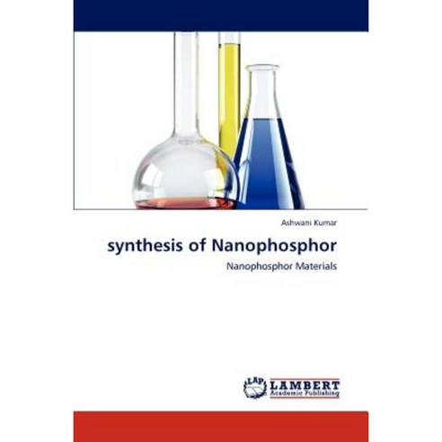 Synthesis of Nanophosphor Paperback, LAP Lambert Academic Publishing