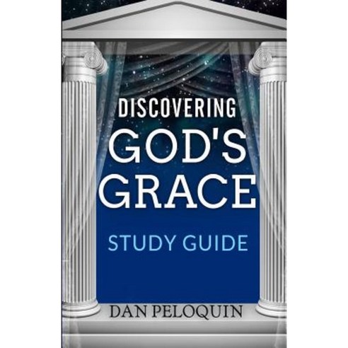 Discovering God''s Grace: Study Guide Paperback, Peloquin Publishing