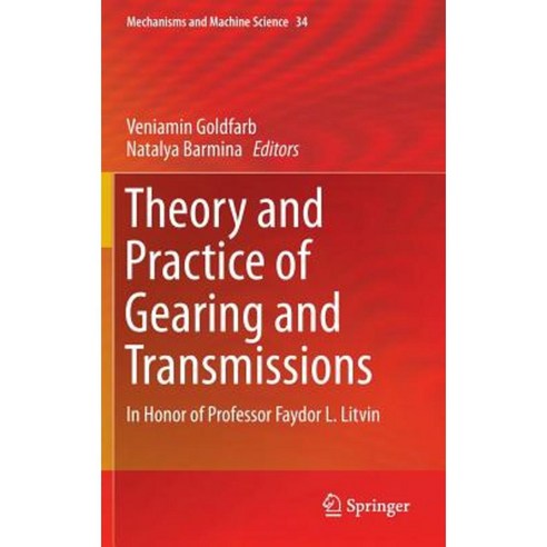 Theory and Practice of Gearing and Transmissions: In Honor of Professor Faydor L. Litvin Hardcover, Springer