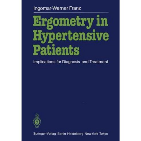 Ergometry in Hypertensive Patients: Implications for Diagnosis and Treatment Paperback, Springer