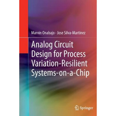 Analog Circuit Design for Process Variation-Resilient Systems-On-A-Chip Paperback, Springer