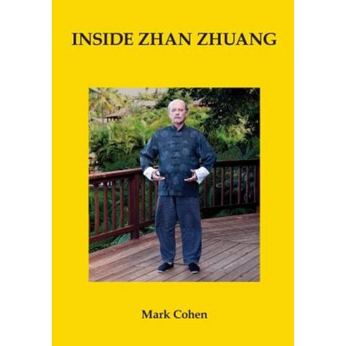 Inside Zhan Zhuang: First Edition Paperback, Msc Creative Enterprises