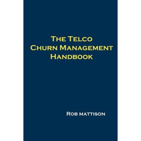 The Telco Churn Management Handbook Paperback, Lulu.com