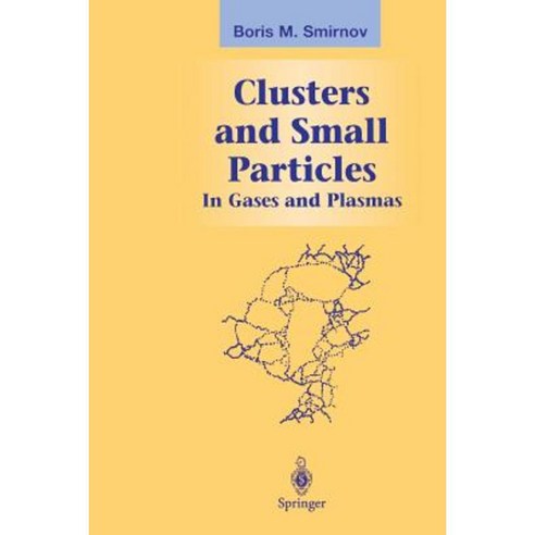 Clusters and Small Particles: In Gases and Plasmas Paperback, Springer