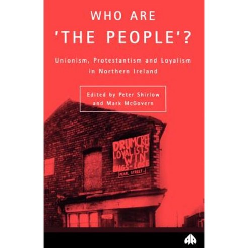 Who Are ''The People''?: Unionism Protestantism & Loyalism in Northern Ireland Paperback, Pluto Press (UK)