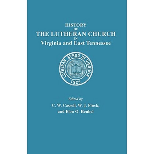 History of the Lutheran Church in Virginia and East Tennessee Paperback, Clearfield