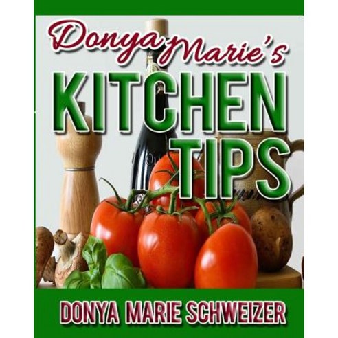 Donya Marie''s Kitchen Tips Paperback, Ljm Publishing