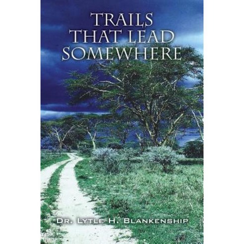 Trails That Lead Somewhere Paperback, Outskirts Press