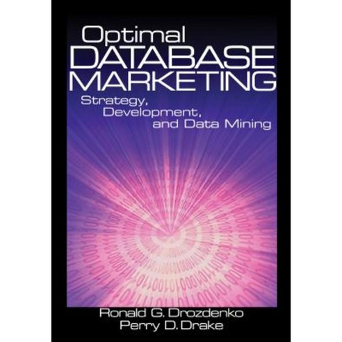 Optimal Database Marketing: Strategy Development and Data Mining Hardcover, Sage Publications, Inc