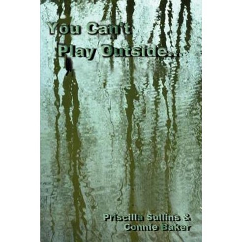 You Can''t Play Outside . . . Paperback, 1st Book Library