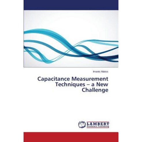 Capacitance Measurement Techniques - A New Challenge Paperback, LAP Lambert Academic Publishing