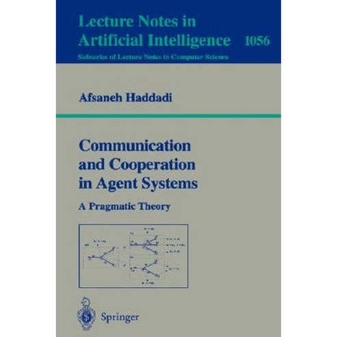 Communication and Cooperation in Agent Systems Paperback, Springer
