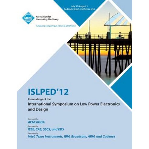 Islped 12 Proceedings of the International Symposium on Low Power Electronics and Design Paperback, ACM