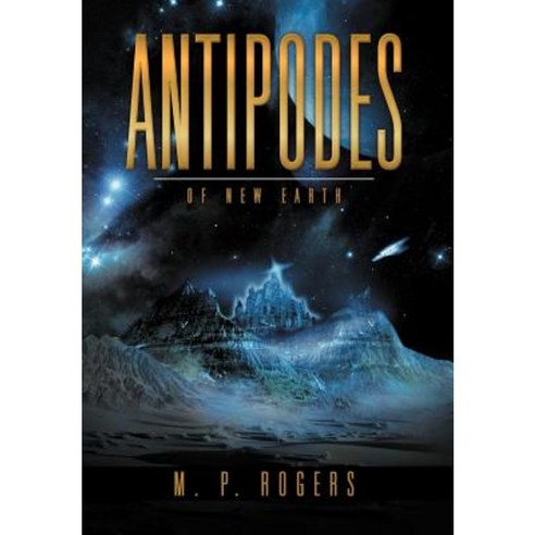 Antipodes: Book Three of the Starship Selene I Series Hardcover, Xlibris Corporation