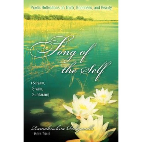 Song of the Self: Poetic Reflections on Truth Goodness and Beauty Paperback, iUniverse