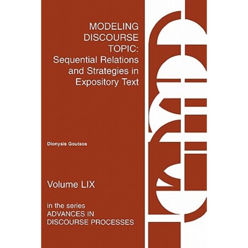 Modeling Discourse Topic: Sequential Relations and Strategies in Expository Text Paperback, Ablex Publishing Corporation