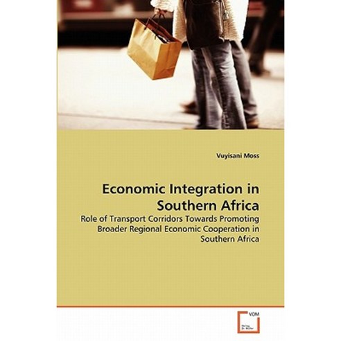 Economic Integration in Southern Africa Paperback, VDM Verlag