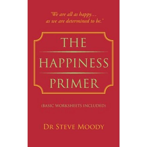 The Happiness Primer Paperback, Authorhouse UK