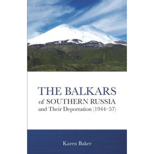 The Balkars of Southern Russia and Their Deportation (1944 57)* Paperback, William Carey Library Publishers