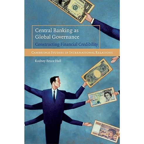 Central Banking as Global Governance: Constructing Financial Credibility Hardcover, Cambridge University Press