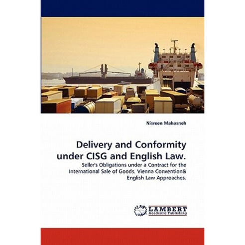 Delivery and Conformity Under Cisg and English Law. Paperback, LAP Lambert Academic Publishing