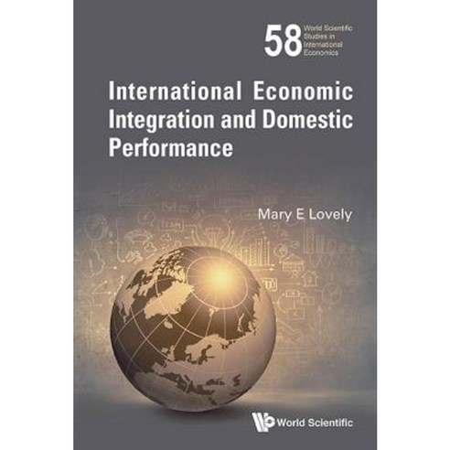 International Economic Integration and Domestic Performance Hardcover, World Scientific Publishing Company