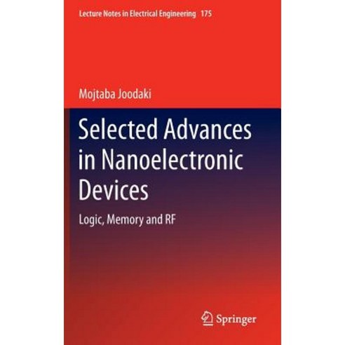 Selected Advances in Nanoelectronic Devices: Logic Memory and RF Hardcover, Springer