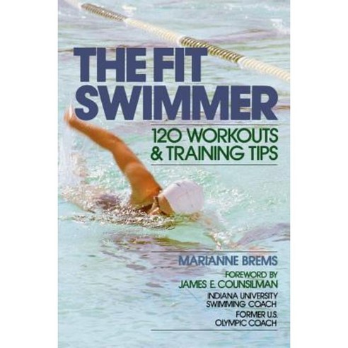 The Fit Swimmer: 120 Workouts & Training Tips Paperback, McGraw-Hill Education