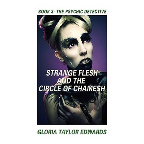 Strange Flesh and the Circle of Chamesh: Book III the Psychic Detective Paperback, Booklocker.com
