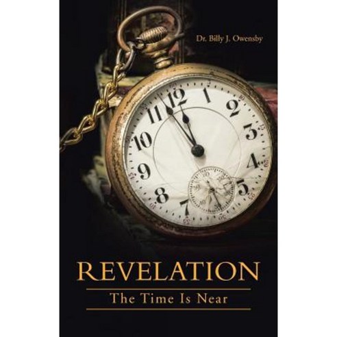 Revelation: The Time Is Near Paperback, WestBow Press