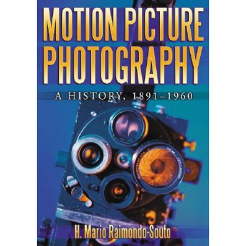 Motion Picture Photography: A History 1891-1960 Paperback, McFarland & Company