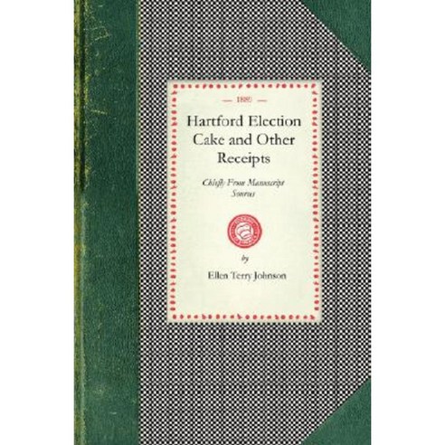 Hartford Election Cake: Chiefly from Manuscript Sources Paperback, Applewood Books