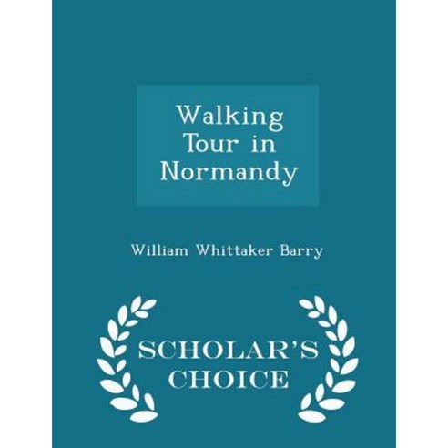 Walking Tour in Normandy - Scholar''s Choice Edition Paperback