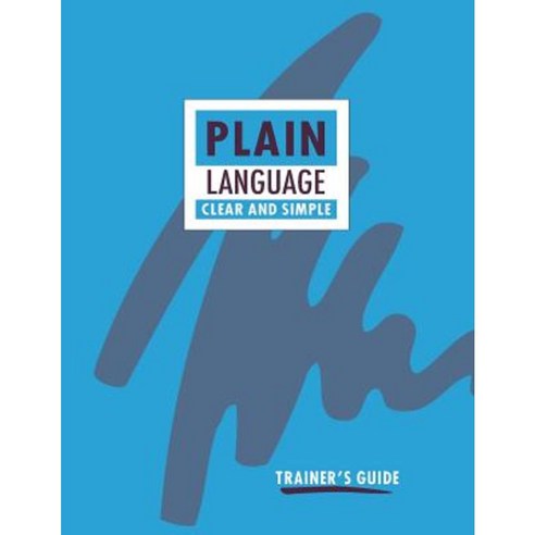 Plain Language: Clear and Simple. Trainer''s Guide Paperback, Supply and Services Canada